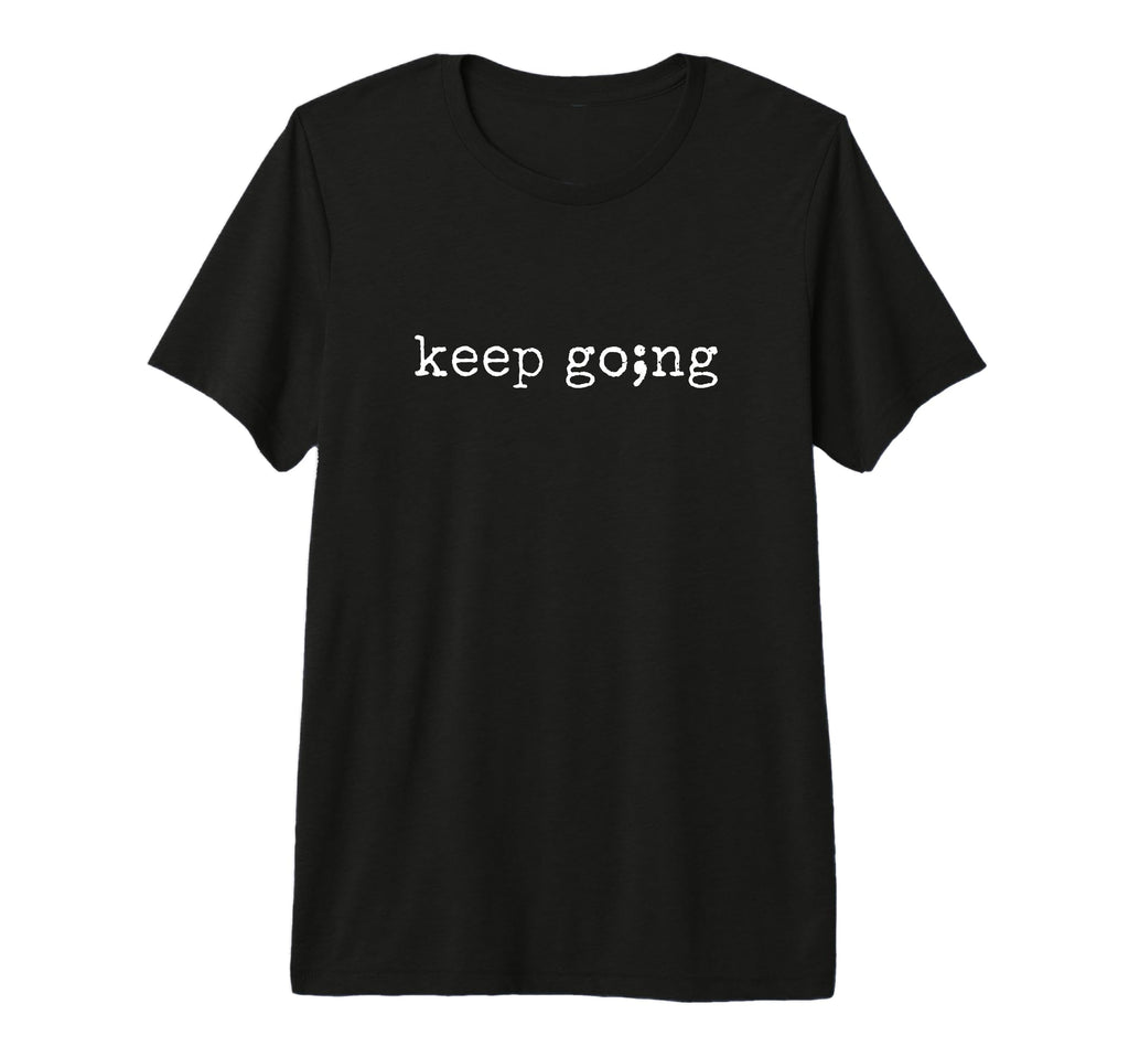 Semicolon Keep Going Mental Health T-Shirt - Custom Art Print Men Women - T-Shirt, Sweatshirt, Hoodie