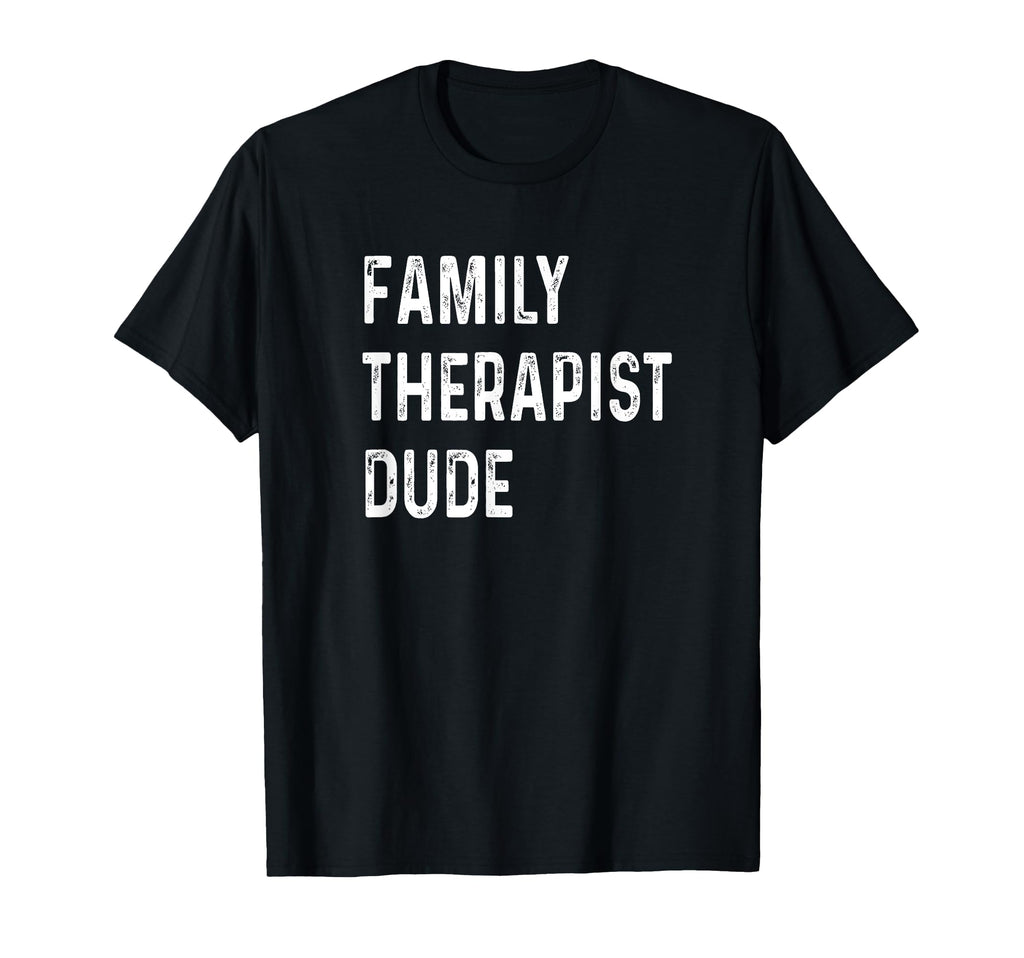 Family Therapist Dude Distressed T-Shirt - Graphic Print for Adults - T-Shirt, Sweatshirt, Hoodie