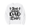 Best Bonus Dad Ever Fathers Day Step Sweatshirt - Trendy Graphic Unisex - T-Shirt, Sweatshirt, Hoodie