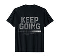 Keep Going Even If Its Hardest Thing You T-Shirt - Unique Graphic Unisex - T-Shirt, Sweatshirt, Hoodie