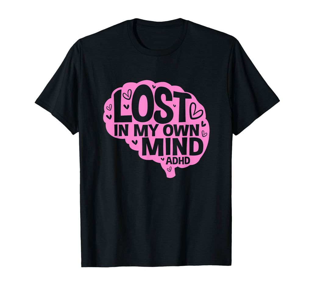 Lost My Own Mind Human Brain Adhd Warrior T-Shirt - Graphic Print Men Women - T-Shirt, Sweatshirt, Hoodie