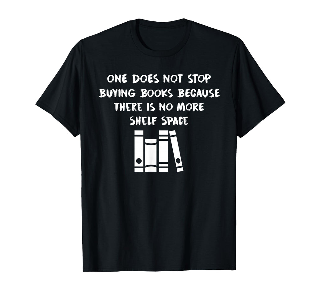 One Does Not Stop Buying Books T-Shirt - Aesthetic Graphic for Adults - T-Shirt, Sweatshirt, Hoodie