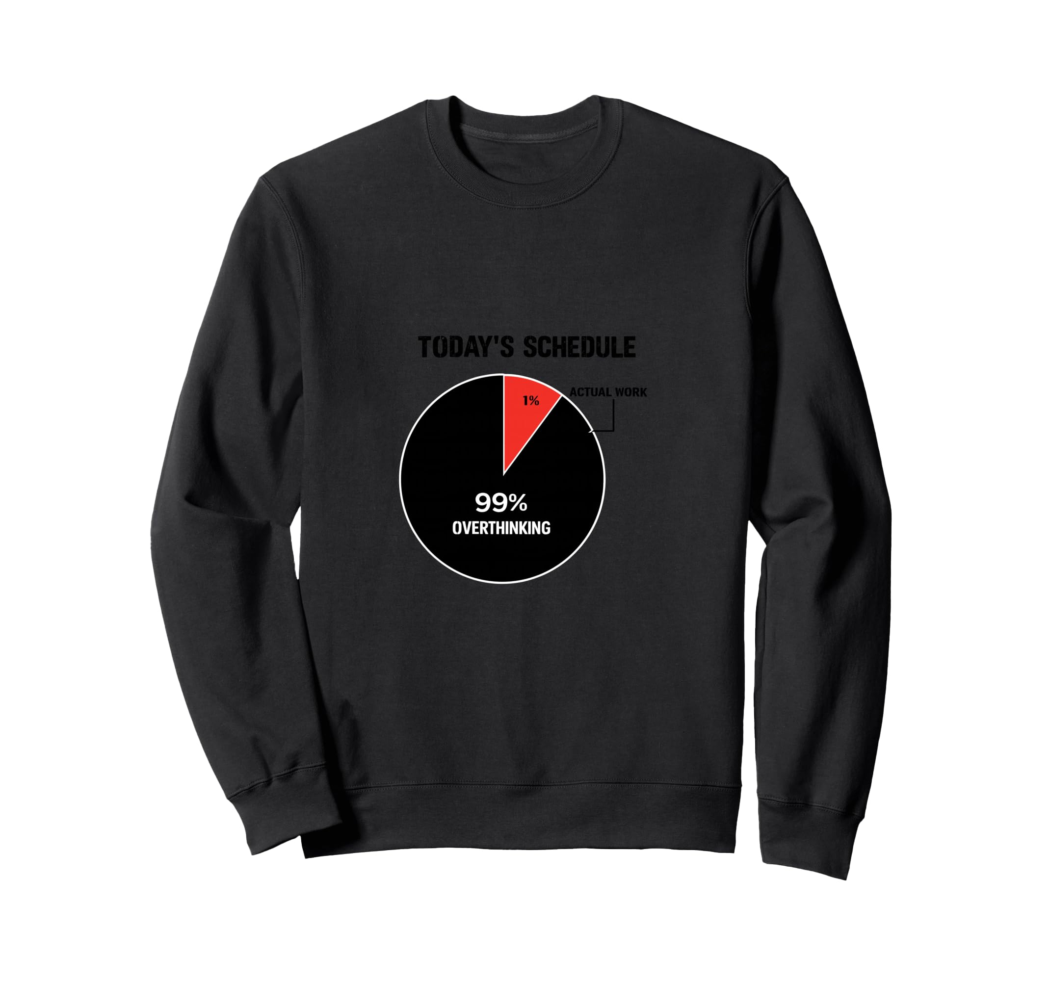 Overthinking Schedule Pie Chart Sweatshirt - Novelty Apparel Men Women - T-Shirt, Sweatshirt, Hoodie
