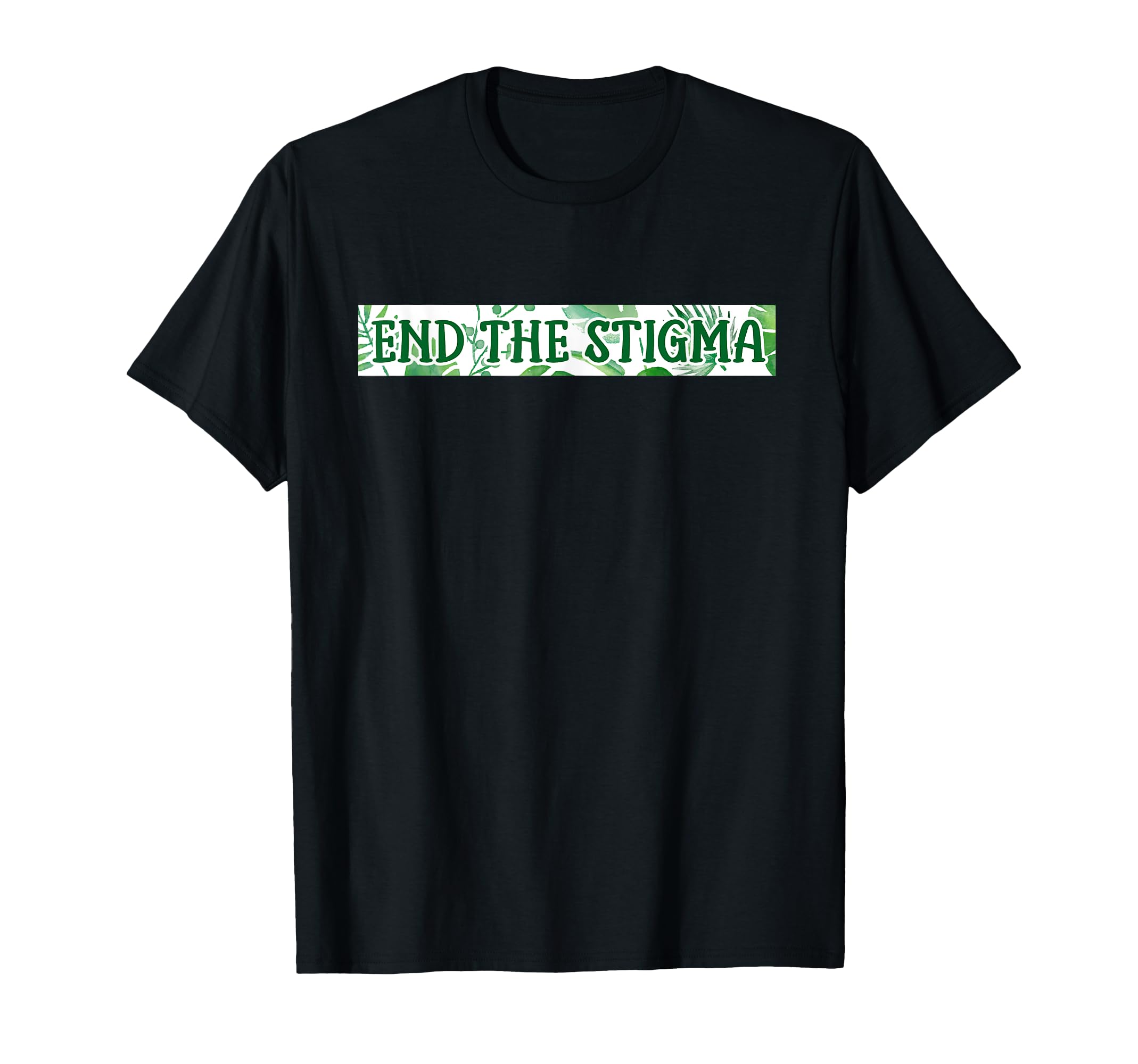 End Stigma Mental Health Awareness T-Shirt - Novelty Apparel Unisex - T-Shirt, Sweatshirt, Hoodie