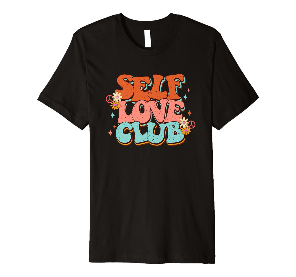 Self Love Club Inspirational Positive T-Shirt - Unique Graphic Men Women - T-Shirt, Sweatshirt, Hoodie