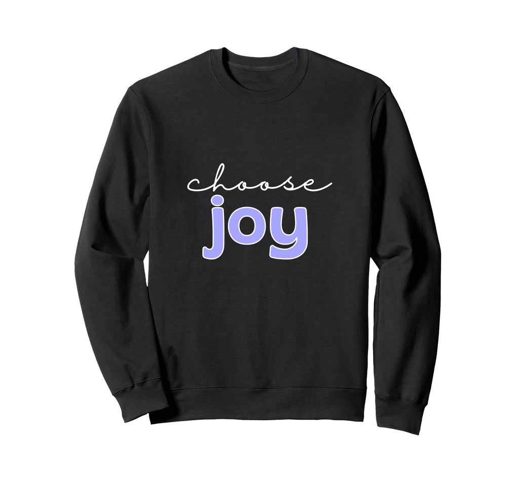 Choose Joy Inspirational Sweatshirt - Casual Everyday Wear Men Women - T-Shirt, Sweatshirt, Hoodie