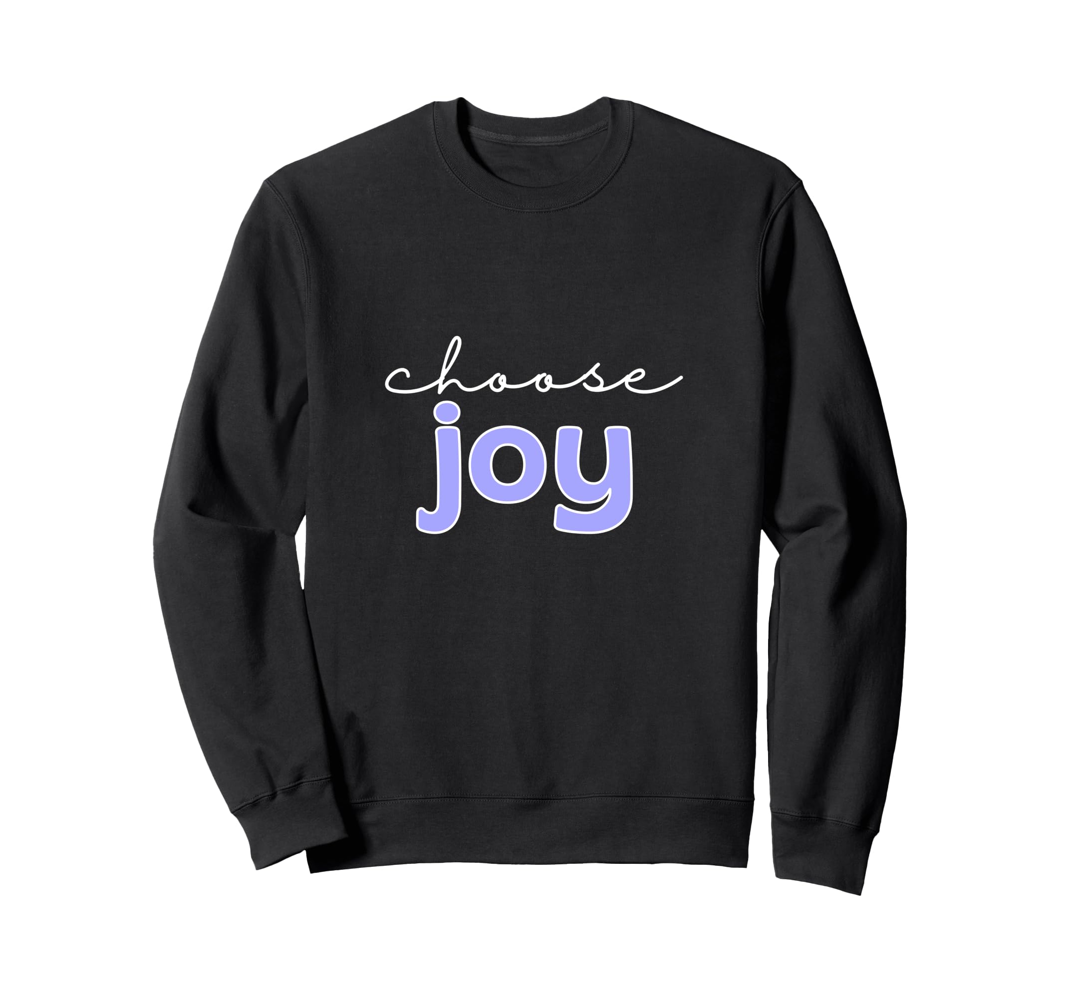 Choose Joy Inspirational Sweatshirt - Casual Everyday Wear Men Women - T-Shirt, Sweatshirt, Hoodie