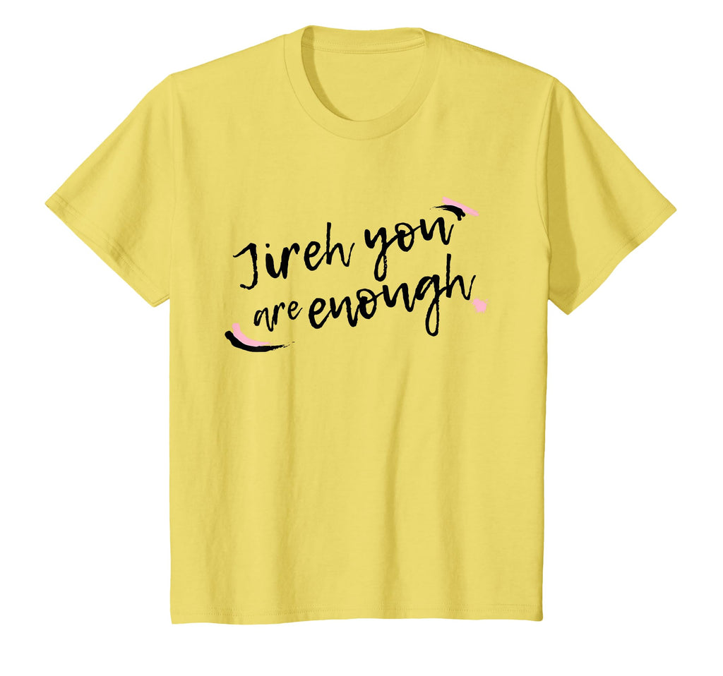 Jireh You Are Enough Womens T-Shirt - Unique Graphic for Adults - T-Shirt, Sweatshirt, Hoodie