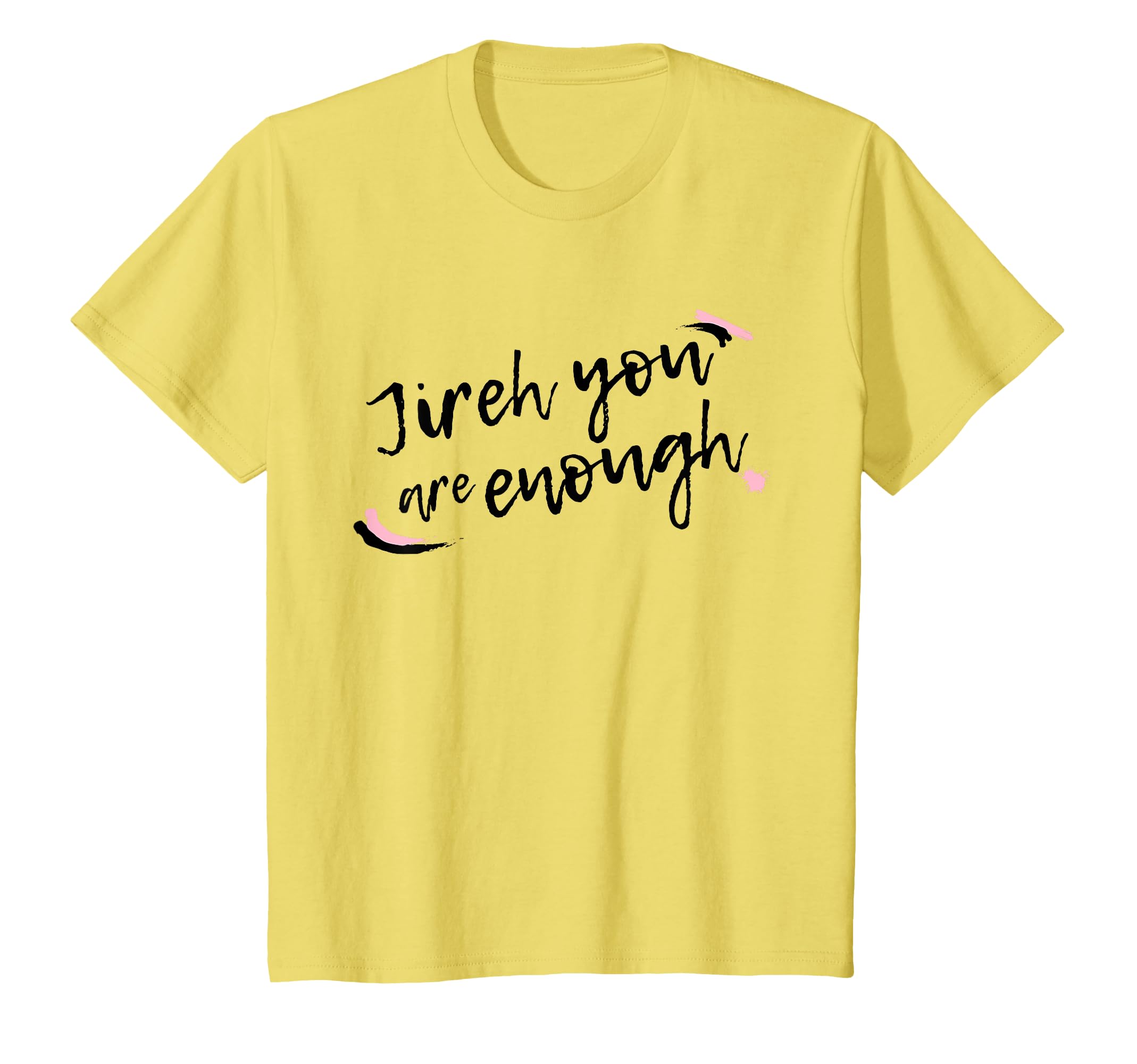 Jireh You Are Enough Womens T-Shirt - Unique Graphic for Adults - T-Shirt, Sweatshirt, Hoodie