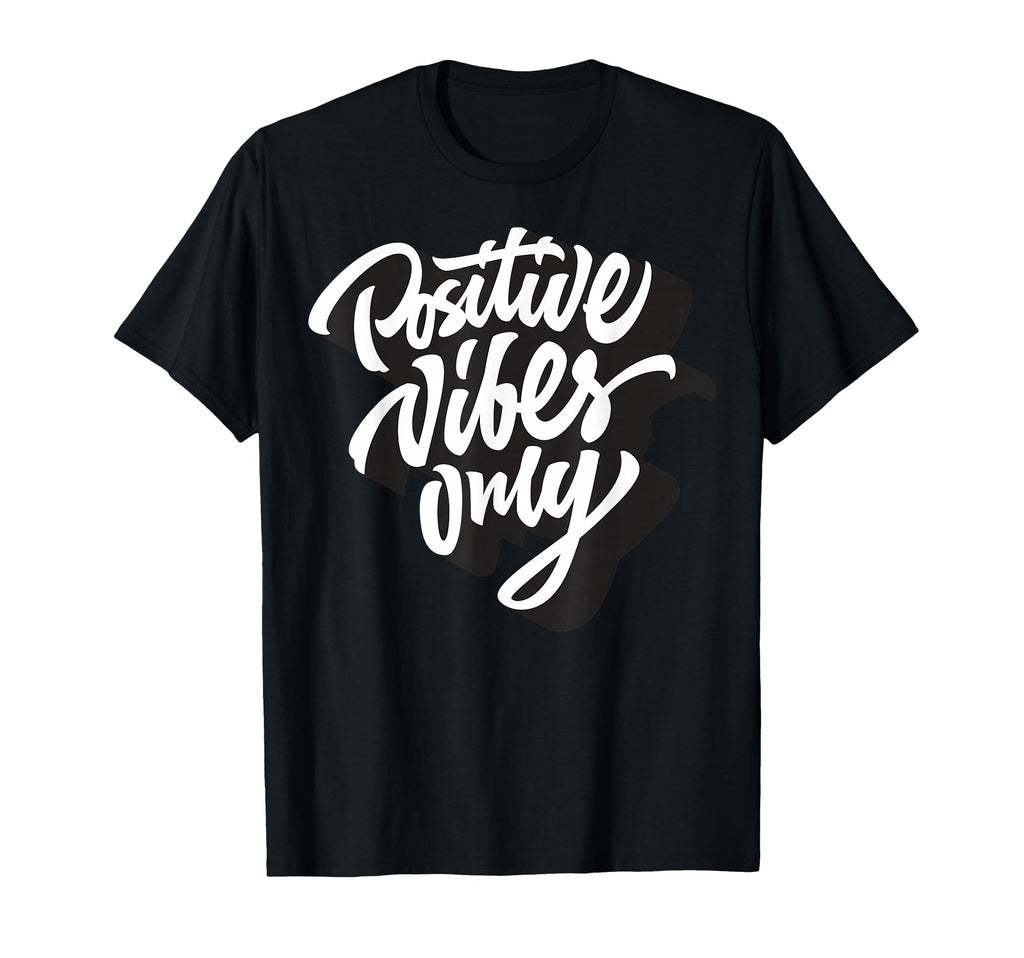Positive Vibes Only Good Vibes T-Shirt - Casual Everyday Wear for Adults - T-Shirt, Sweatshirt, Hoodie