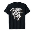 Positive Vibes Only Good Vibes T-Shirt - Casual Everyday Wear for Adults - T-Shirt, Sweatshirt, Hoodie