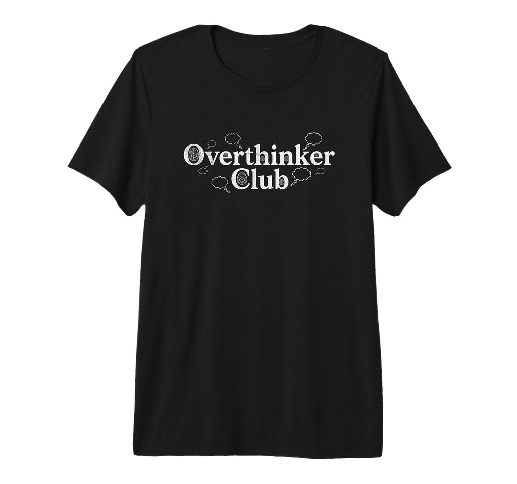 Overthinker Club Funny Relatable T-Shirt - Minimalist Print for Adults - T-Shirt, Sweatshirt, Hoodie