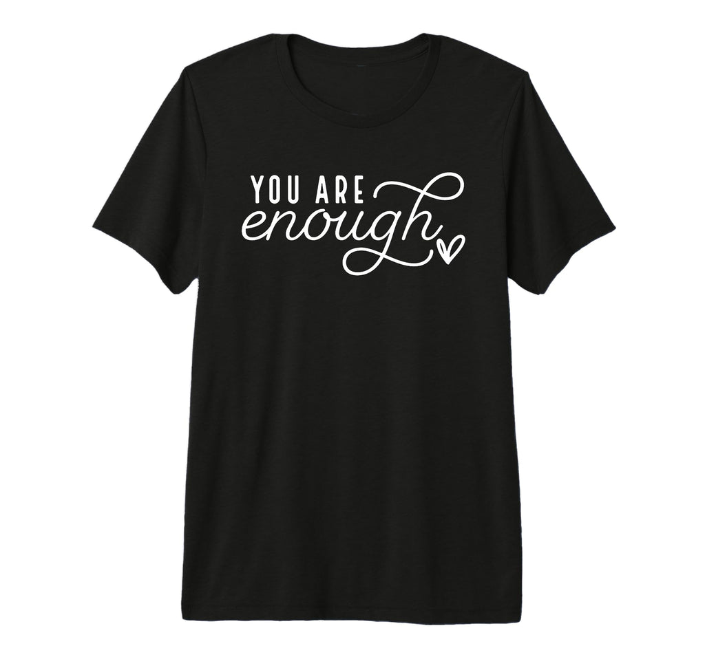 Dear Person Behind Me You Are Enough T-Shirt - Streetwear Style Unisex - T-Shirt, Sweatshirt, Hoodie