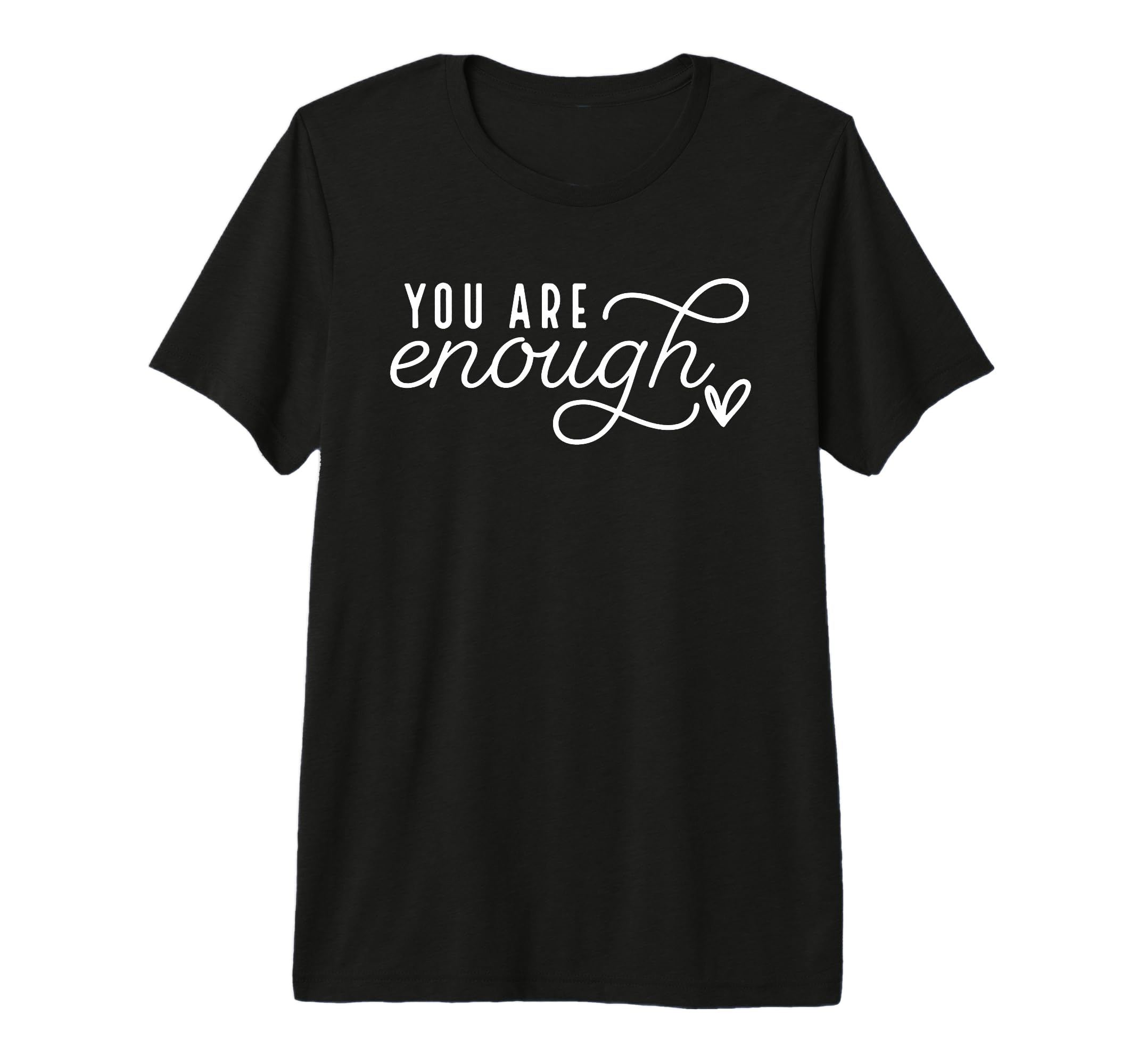 Dear Person Behind Me You Are Enough T-Shirt - Streetwear Style Unisex - T-Shirt, Sweatshirt, Hoodie