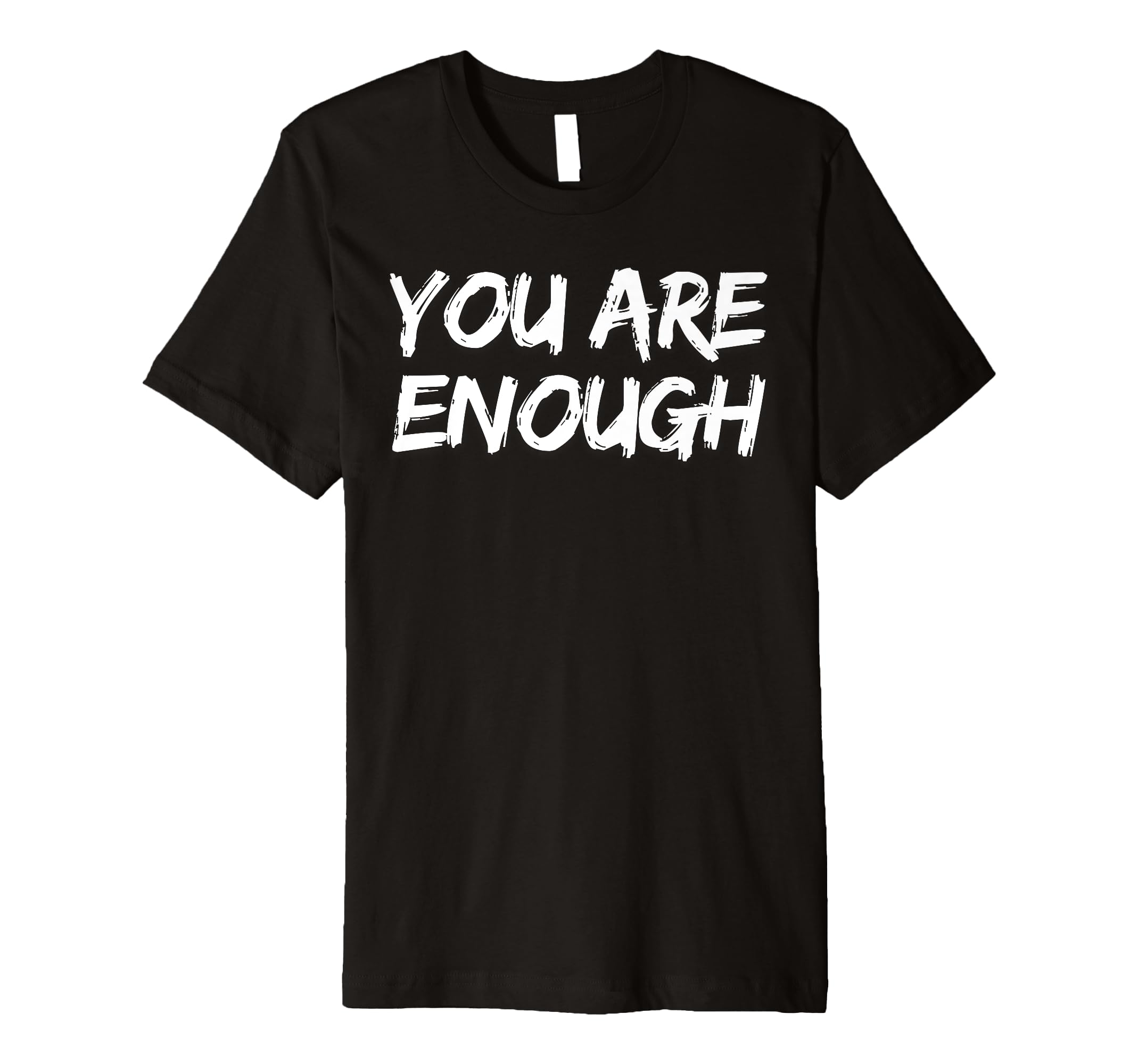 You Are Enough Dear Person Behind Me T-Shirt - Minimalist Print for Adults - T-Shirt, Sweatshirt, Hoodie
