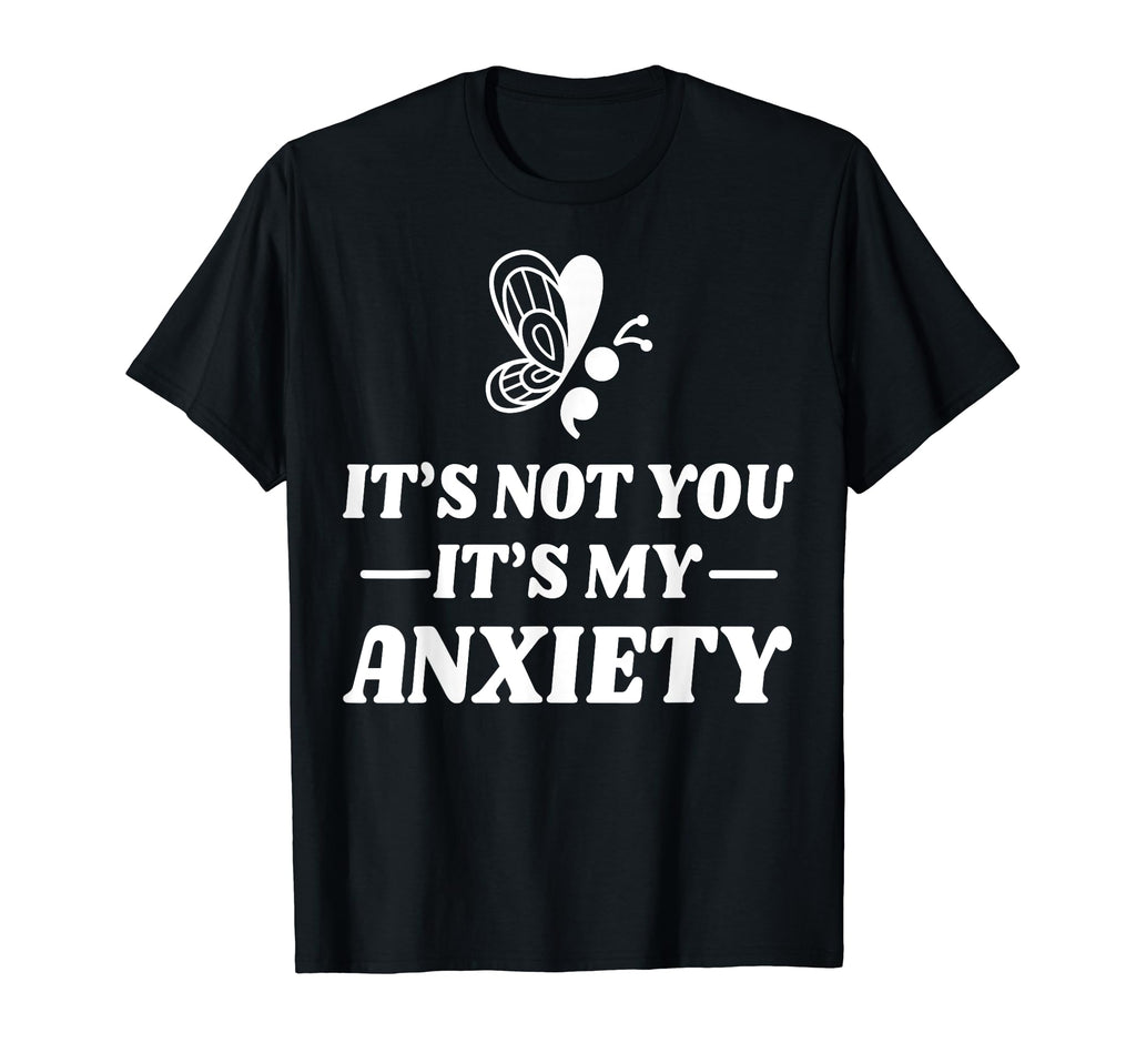 Not You My Anxiety Depression Mental T-Shirt - Streetwear Style for Adults - T-Shirt, Sweatshirt, Hoodie