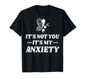 Not You My Anxiety Depression Mental T-Shirt - Streetwear Style for Adults - T-Shirt, Sweatshirt, Hoodie