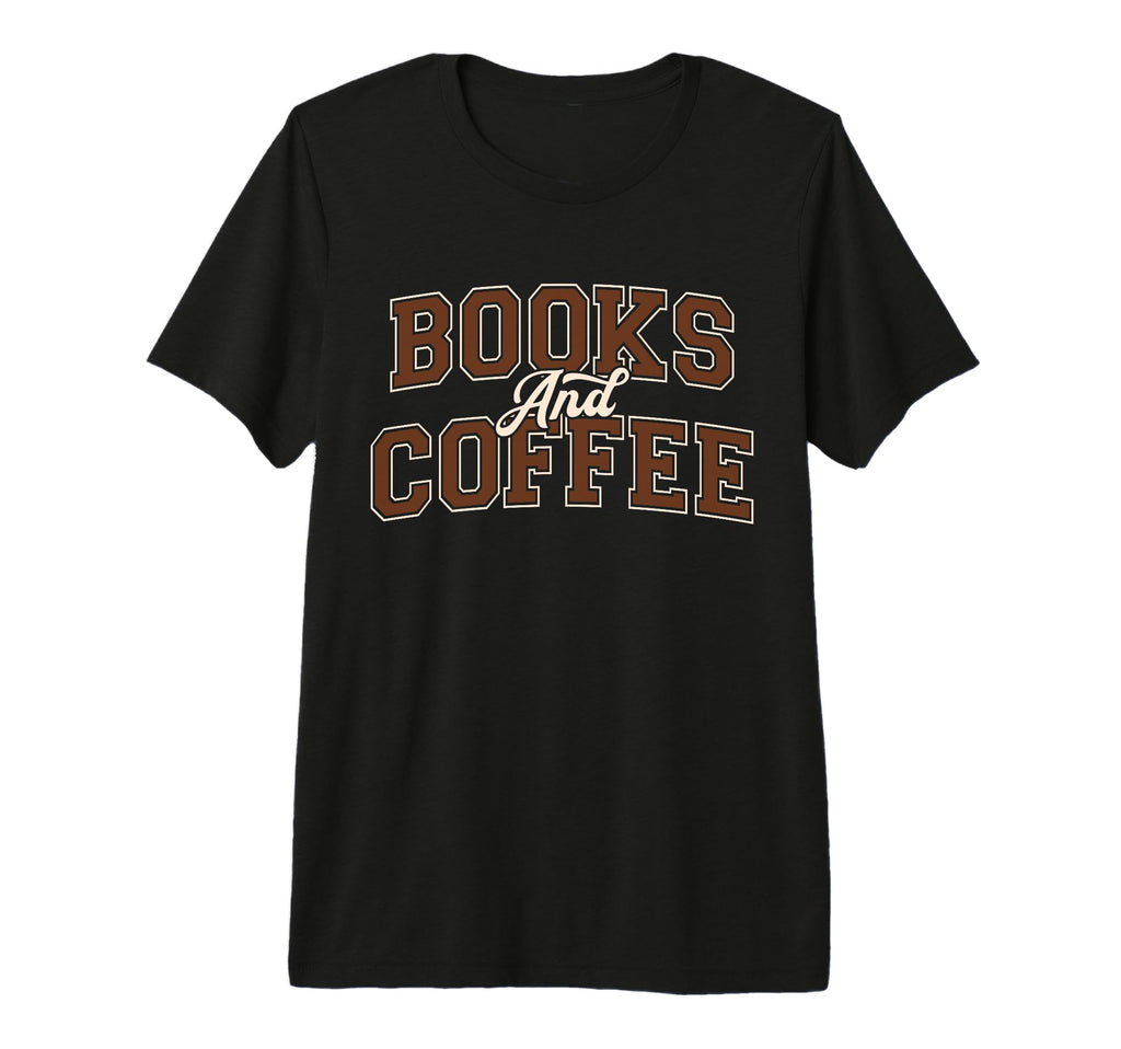 Books And Coffee Book Lover Bookish T-Shirt - Graphic Print Men Women - T-Shirt, Sweatshirt, Hoodie