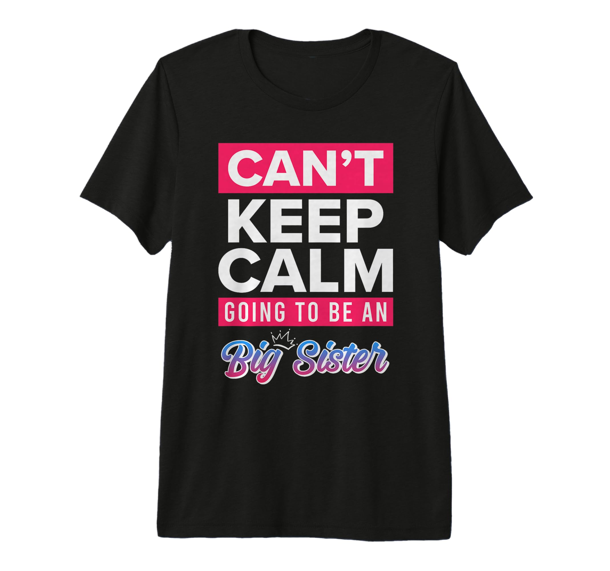 New Cant Keep Calm Going To Be Big T-Shirt - Novelty Apparel for Adults - T-Shirt, Sweatshirt, Hoodie