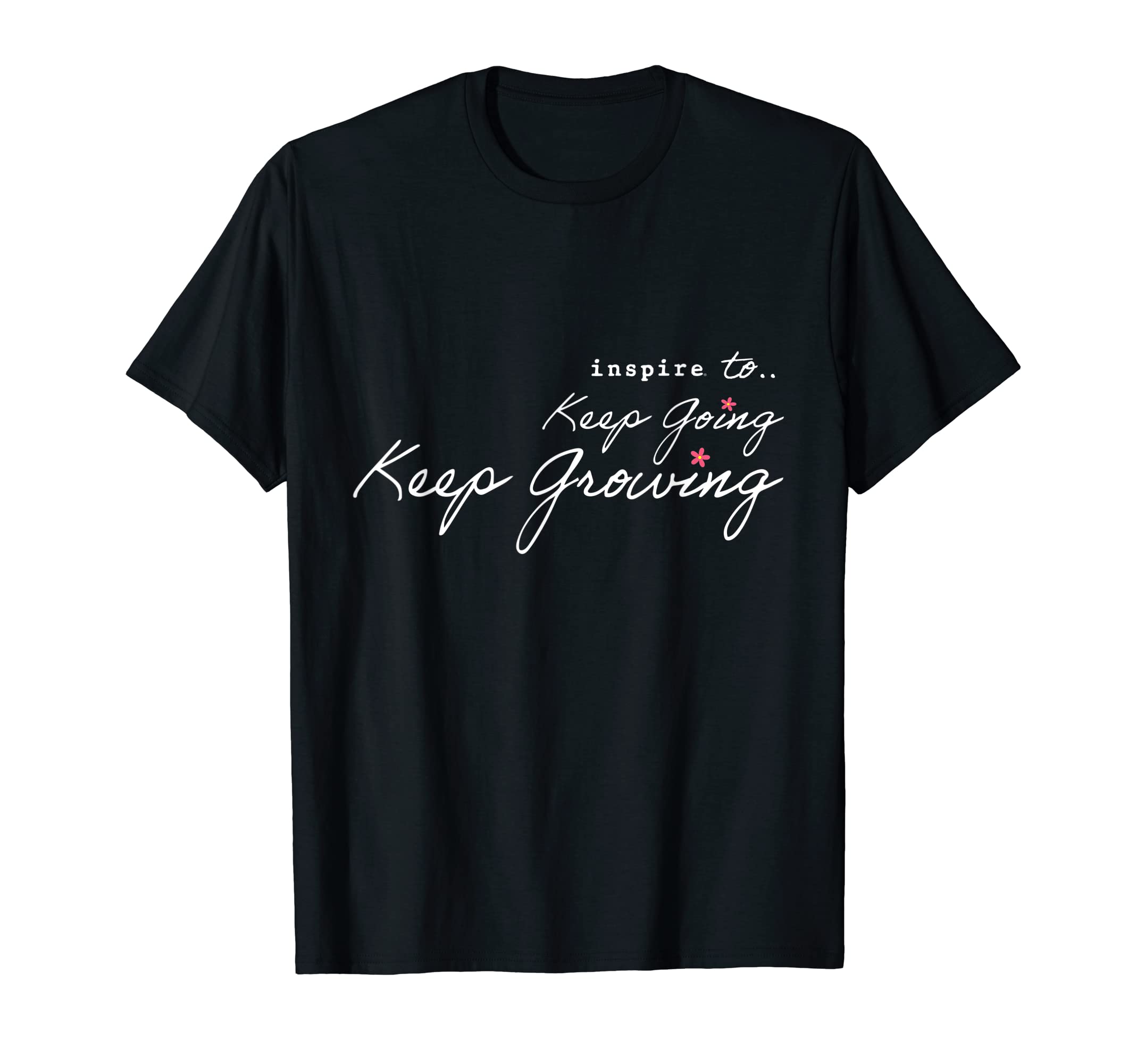 Inspire Keep Going Keep Growing Positive T-Shirt - Streetwear Style Unisex - T-Shirt, Sweatshirt, Hoodie