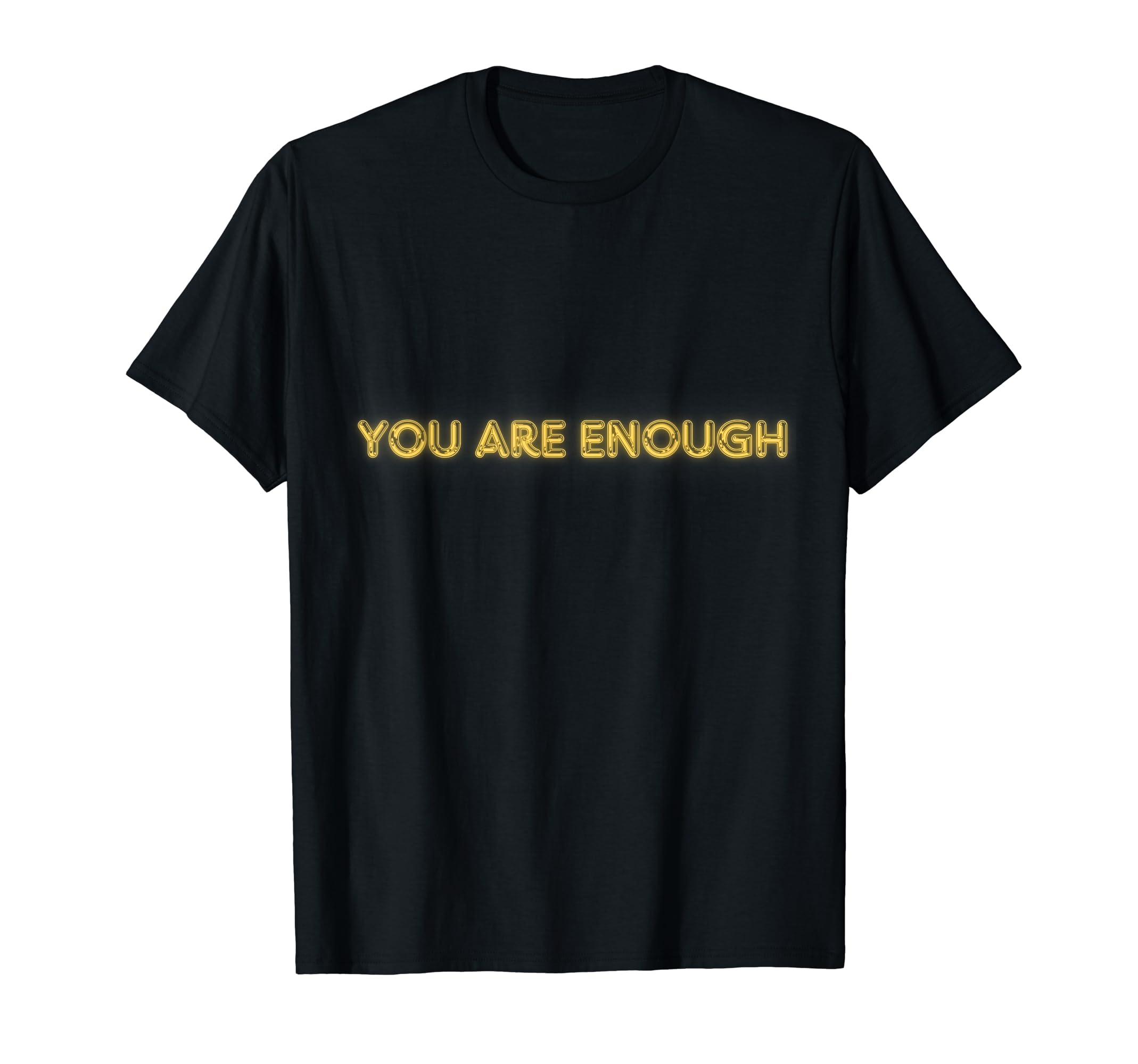 You Are Enough Self Love Collection T-Shirt - Fun Novelty Design Men Women - T-Shirt, Sweatshirt, Hoodie