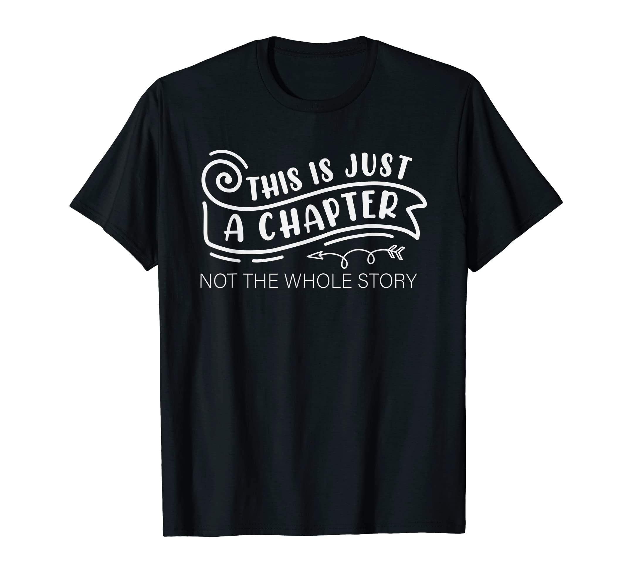 This Is Just Chapter Not Whole Story T-Shirt - Trendy Graphic for Adults - T-Shirt, Sweatshirt, Hoodie
