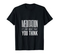 Meditation And Mindfulness Its Not T-Shirt - Novelty Apparel for Adults - T-Shirt, Sweatshirt, Hoodie