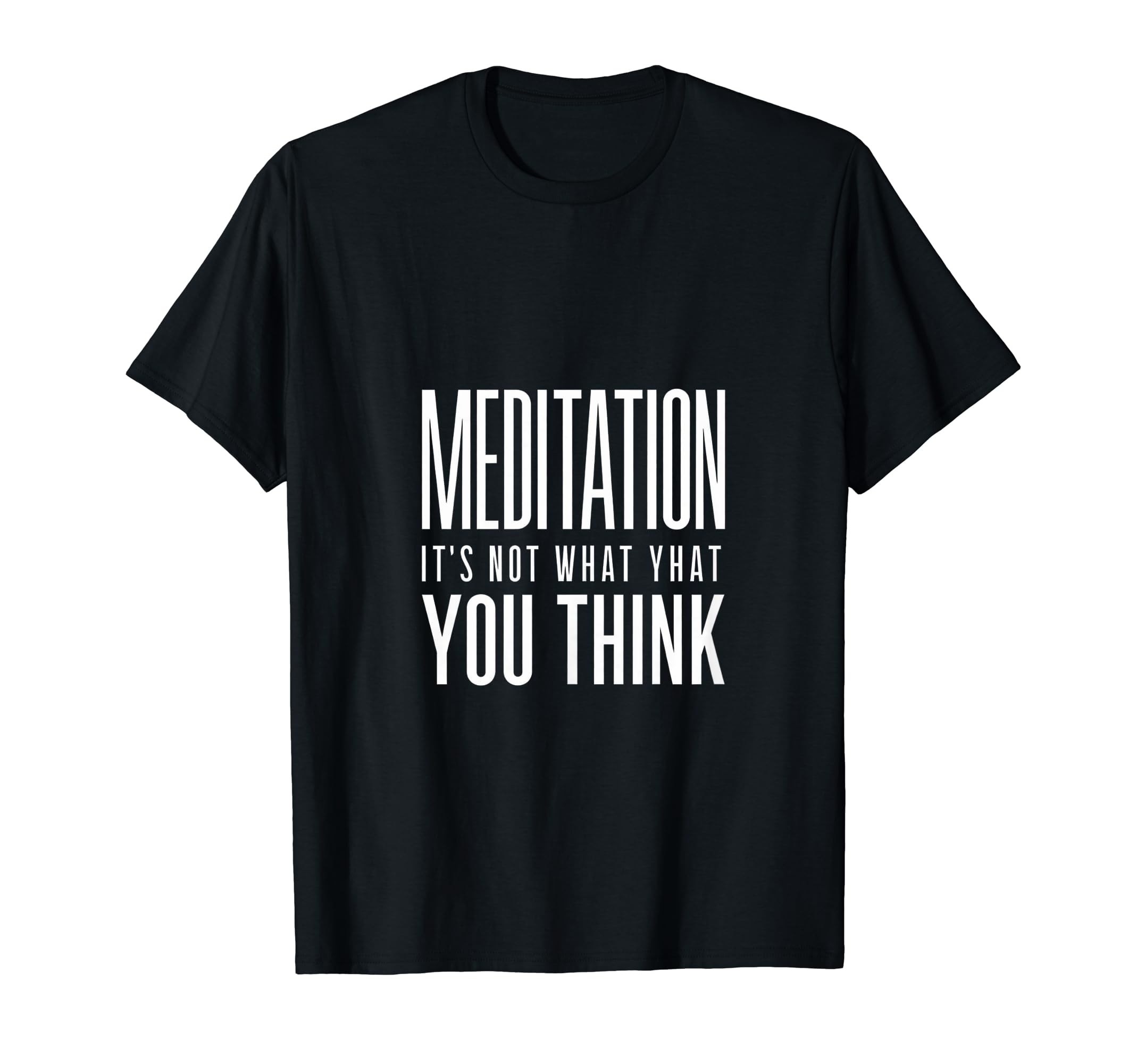 Meditation And Mindfulness Its Not T-Shirt - Novelty Apparel for Adults - T-Shirt, Sweatshirt, Hoodie