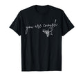 You Are Enough Inspirational Mental T-Shirt - Novelty Apparel Men Women - T-Shirt, Sweatshirt, Hoodie