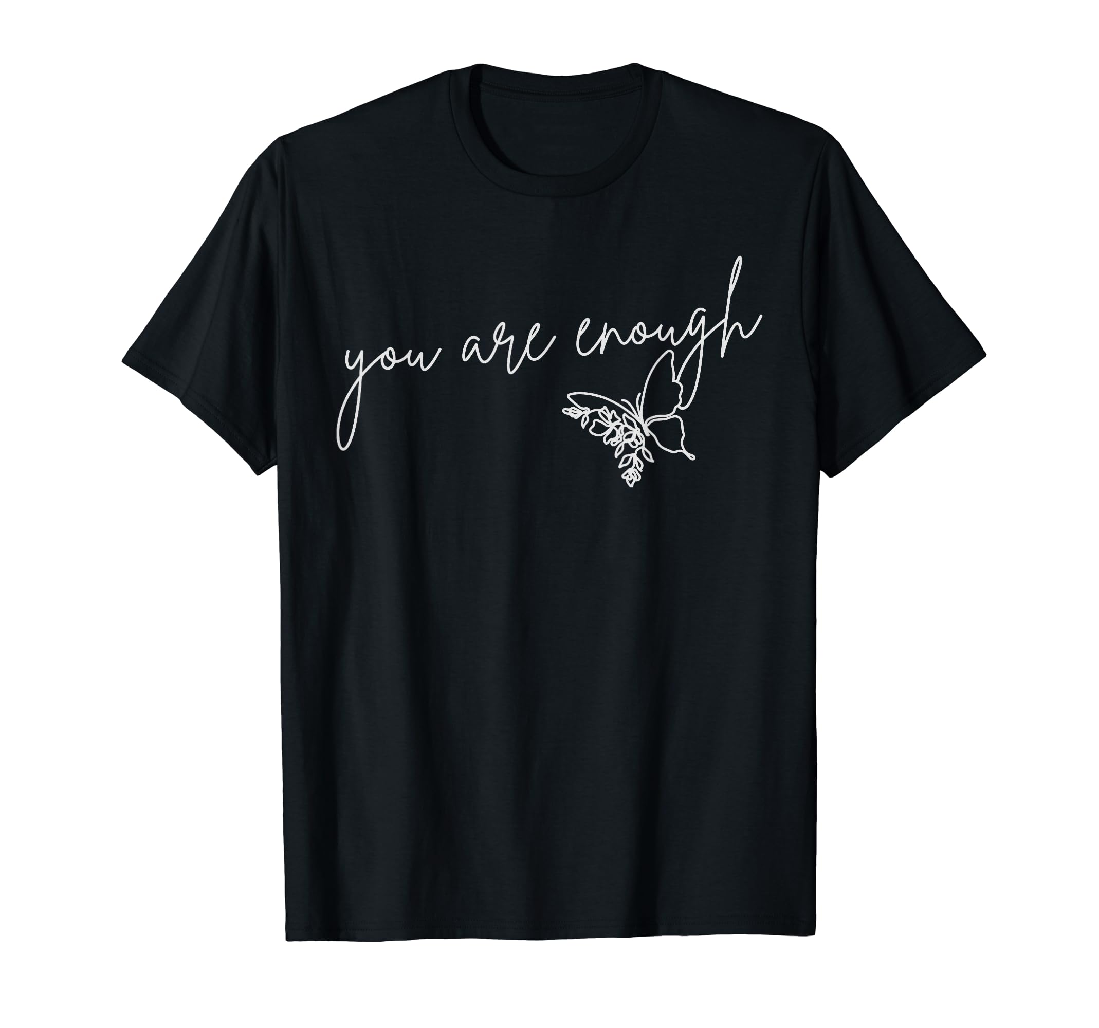 You Are Enough Inspirational Mental T-Shirt - Novelty Apparel Men Women - T-Shirt, Sweatshirt, Hoodie