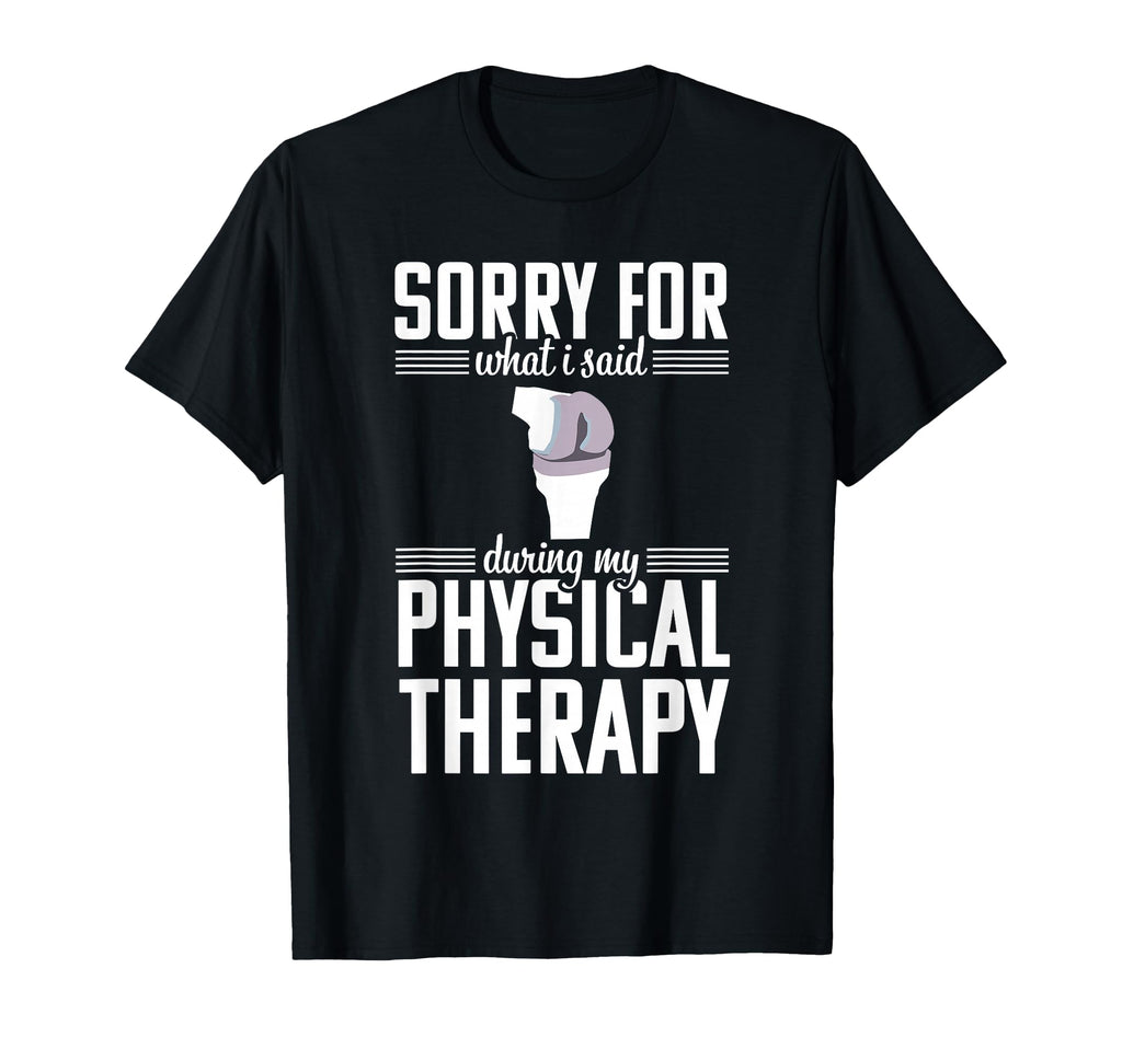 Knee Replacement Funny Therapy T-Shirt - Casual Everyday Wear Unisex - T-Shirt, Sweatshirt, Hoodie