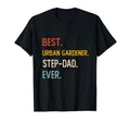 Funny Best Urban Gardener Step Dad Ever T-Shirt - Streetwear Style Unisex - T-Shirt, Sweatshirt, Hoodie