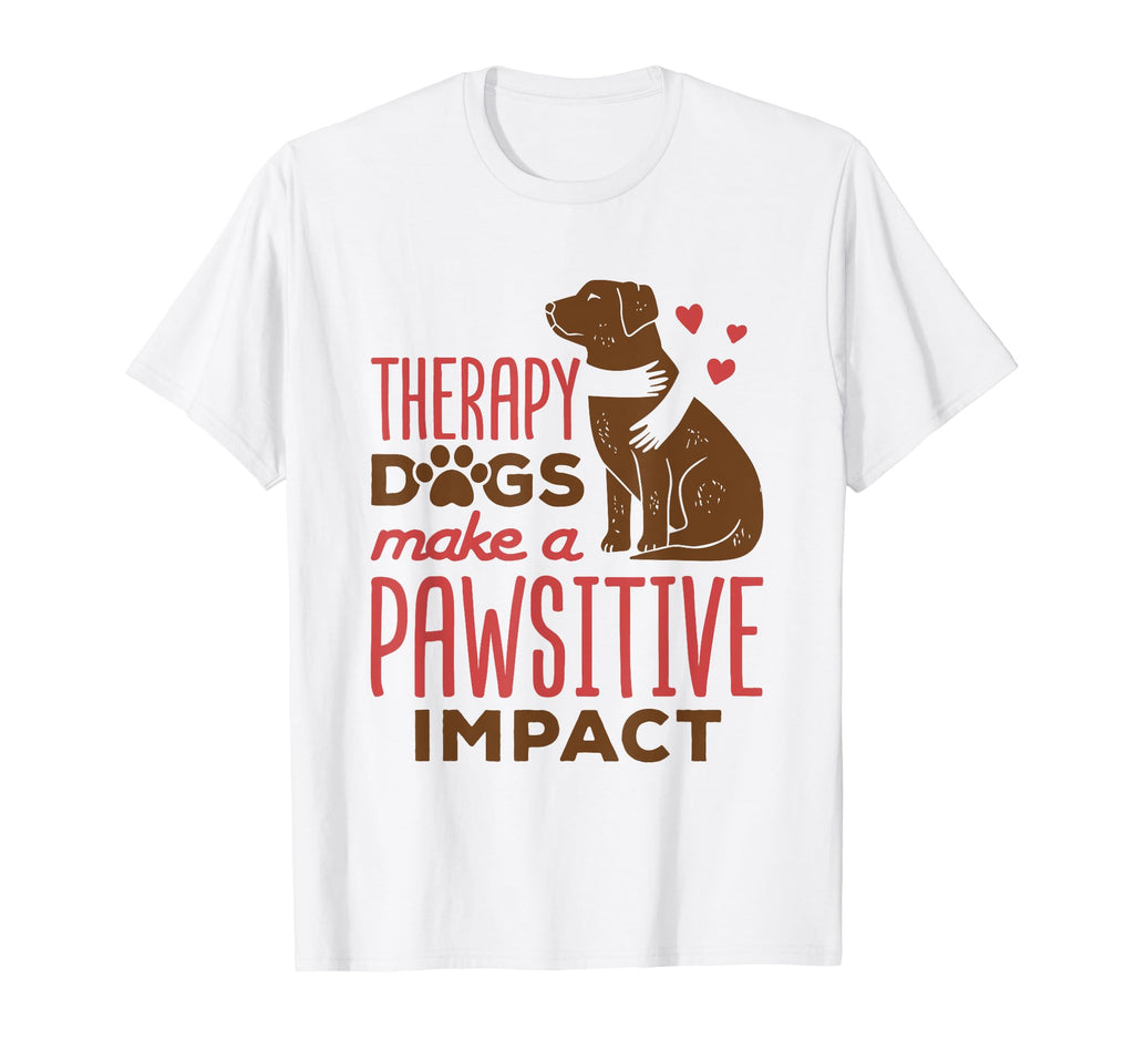 Therapy Dogs Make Pawsitive Impact T-Shirt - Streetwear Style Men Women - T-Shirt, Sweatshirt, Hoodie