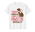 Therapy Dogs Make Pawsitive Impact T-Shirt - Streetwear Style Men Women - T-Shirt, Sweatshirt, Hoodie