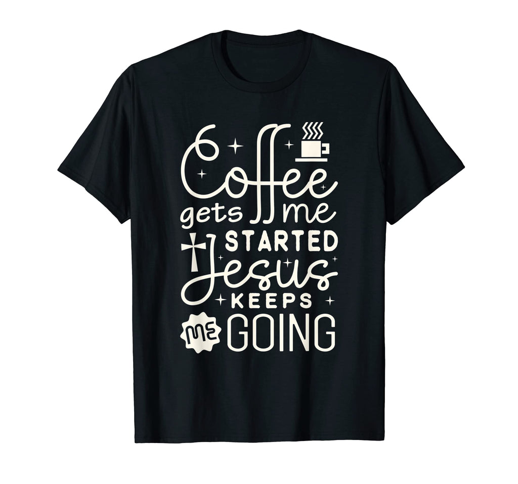 Christian Coffee Gets Me Started T-Shirt - Aesthetic Graphic for Adults - T-Shirt, Sweatshirt, Hoodie