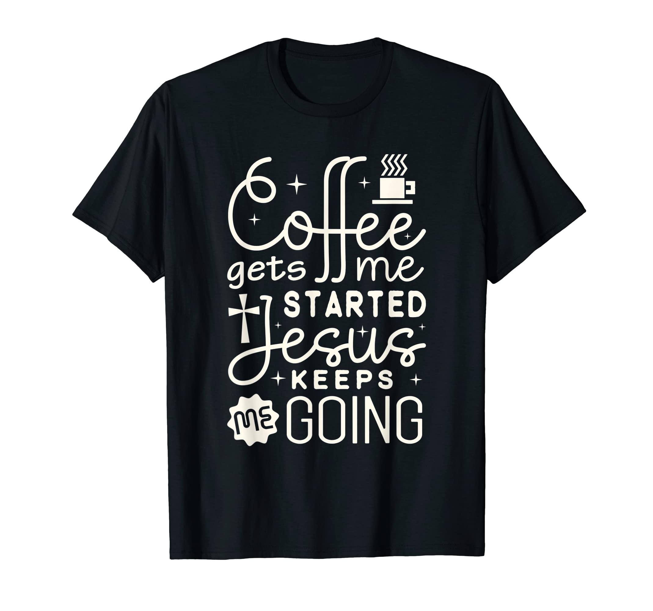 Christian Coffee Gets Me Started T-Shirt - Aesthetic Graphic for Adults - T-Shirt, Sweatshirt, Hoodie