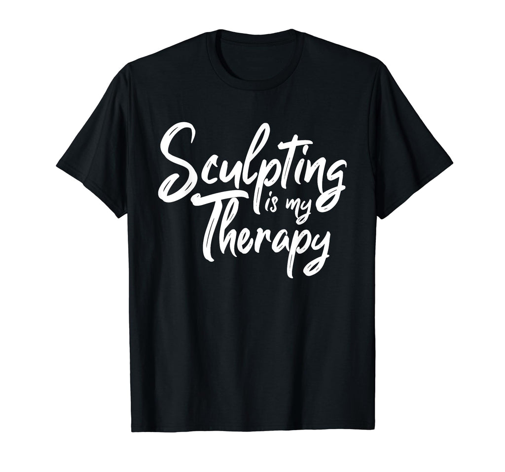 Sculpting Is My Therapy Funny T-Shirt - Aesthetic Graphic for Adults - T-Shirt, Sweatshirt, Hoodie
