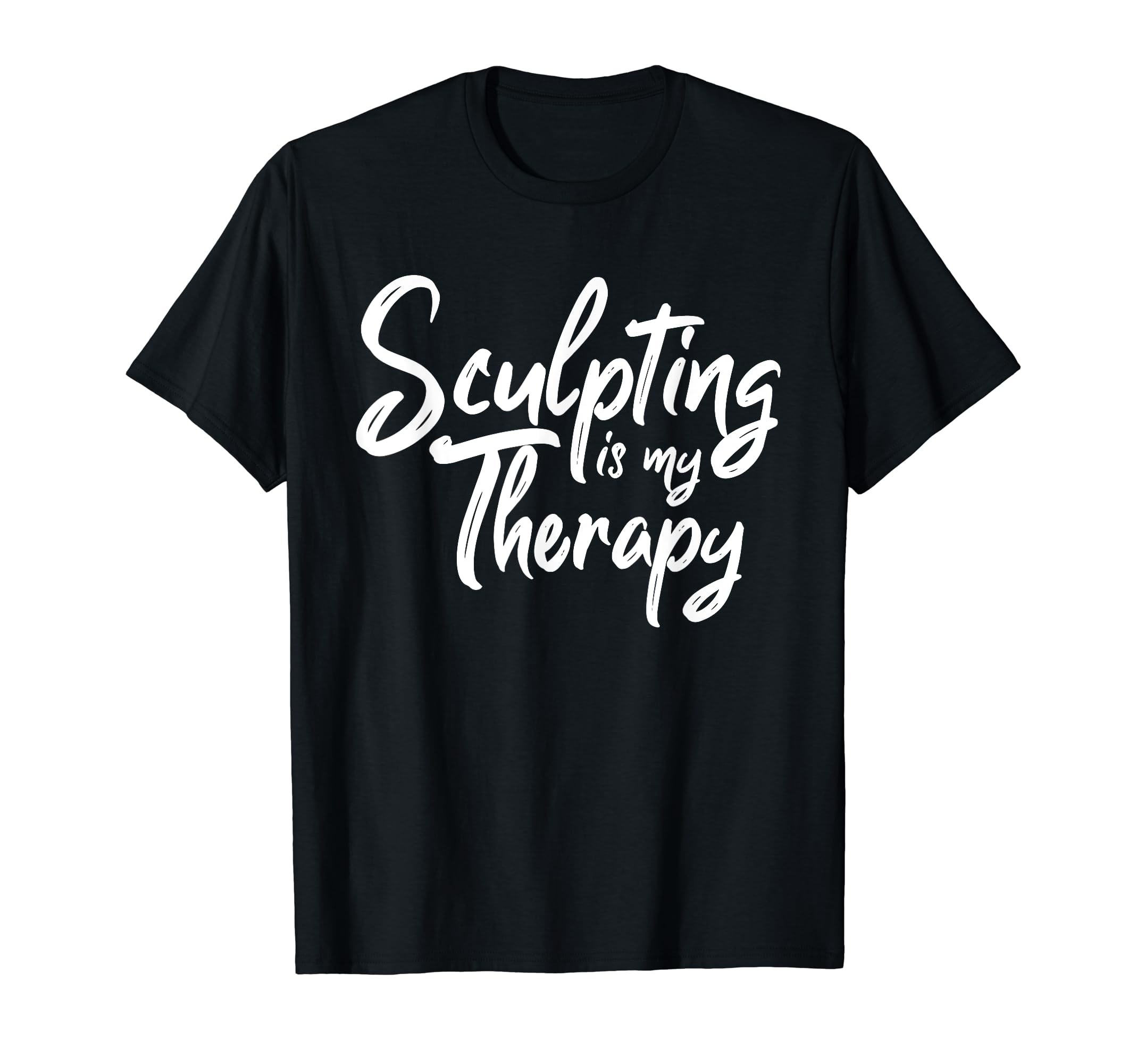 Sculpting Is My Therapy Funny T-Shirt - Aesthetic Graphic for Adults - T-Shirt, Sweatshirt, Hoodie