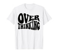 Overthinking Antisocial Over Thinkers T-Shirt - Unique Graphic for Adults - T-Shirt, Sweatshirt, Hoodie