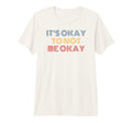 Its Okay To Not Be Okay Tri Blend T-Shirt - Casual Everyday Wear Men Women - T-Shirt, Sweatshirt, Hoodie