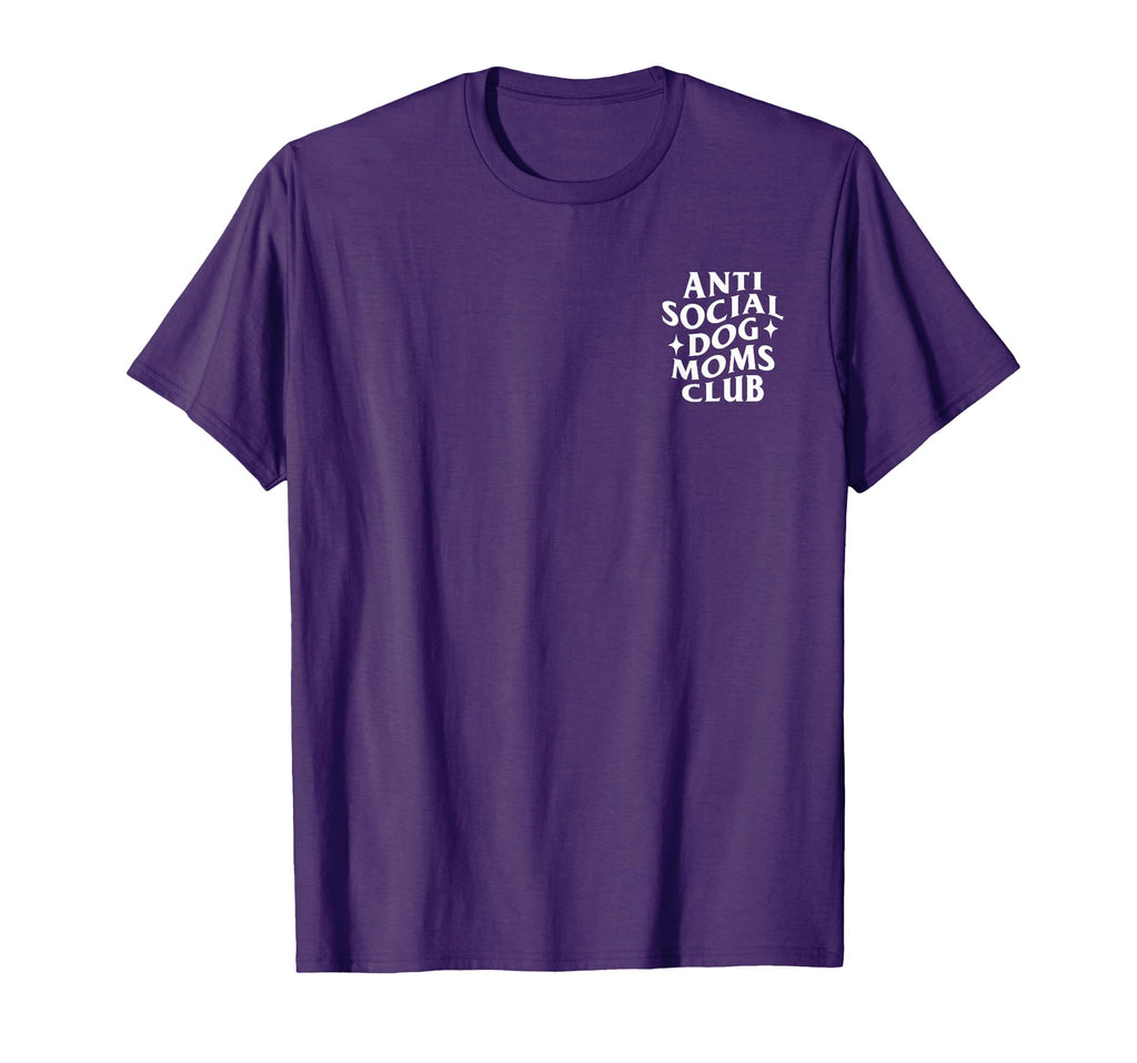 Anti Social Dog Moms Club Funny T-Shirt - Graphic Print Men Women - T-Shirt, Sweatshirt, Hoodie