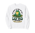 Its Okay To Just Sit Lily Pad Frog Sweatshirt - Novelty Apparel for Adults - T-Shirt, Sweatshirt, Hoodie