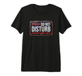 Please Do Not Disturb Im Disturbed T-Shirt - Unique Graphic for Adults - T-Shirt, Sweatshirt, Hoodie
