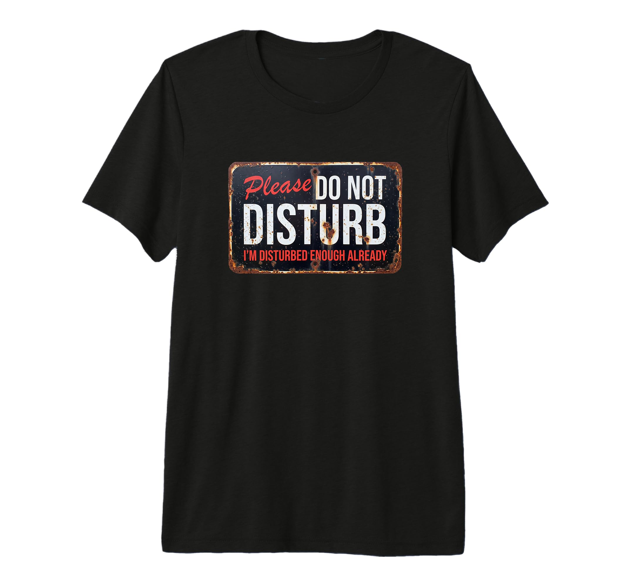 Please Do Not Disturb Im Disturbed T-Shirt - Unique Graphic for Adults - T-Shirt, Sweatshirt, Hoodie