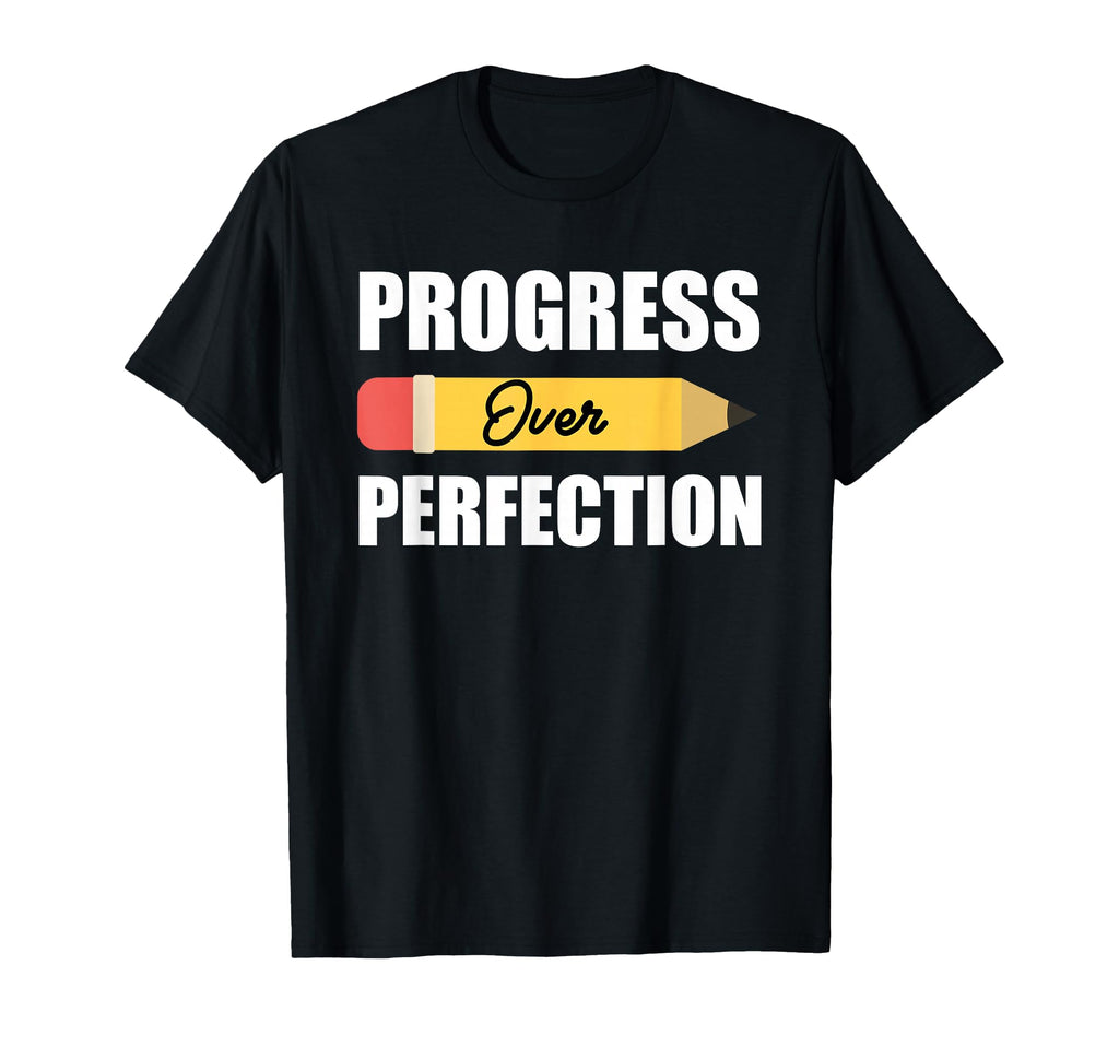 Motivational Progress Over Perfection T-Shirt - Fun Novelty Design Unisex - T-Shirt, Sweatshirt, Hoodie