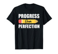 Motivational Progress Over Perfection T-Shirt - Fun Novelty Design Unisex - T-Shirt, Sweatshirt, Hoodie