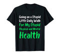 Going Stupid Walk My Stupid Mental T-Shirt - Unique Graphic for Adults - T-Shirt, Sweatshirt, Hoodie