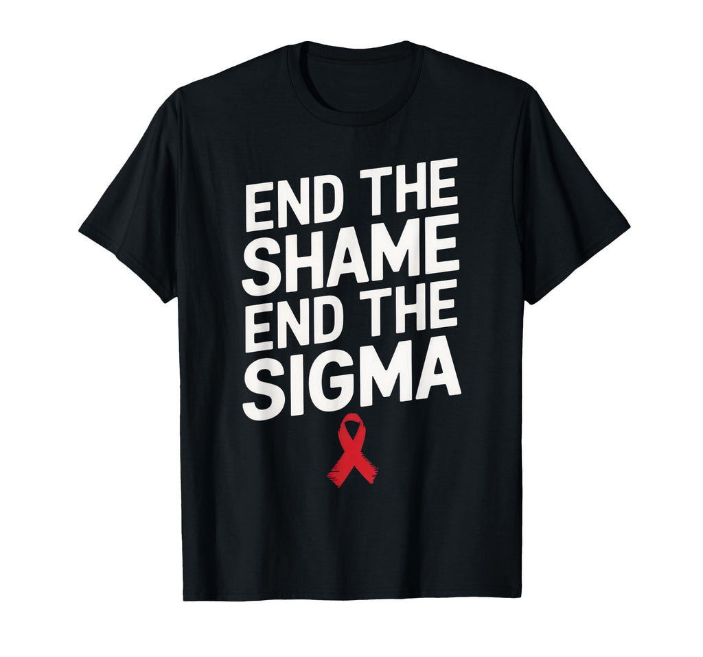 End Shame End Stigma Hiv Awareness T-Shirt - Minimalist Print Unisex - T-Shirt, Sweatshirt, Hoodie