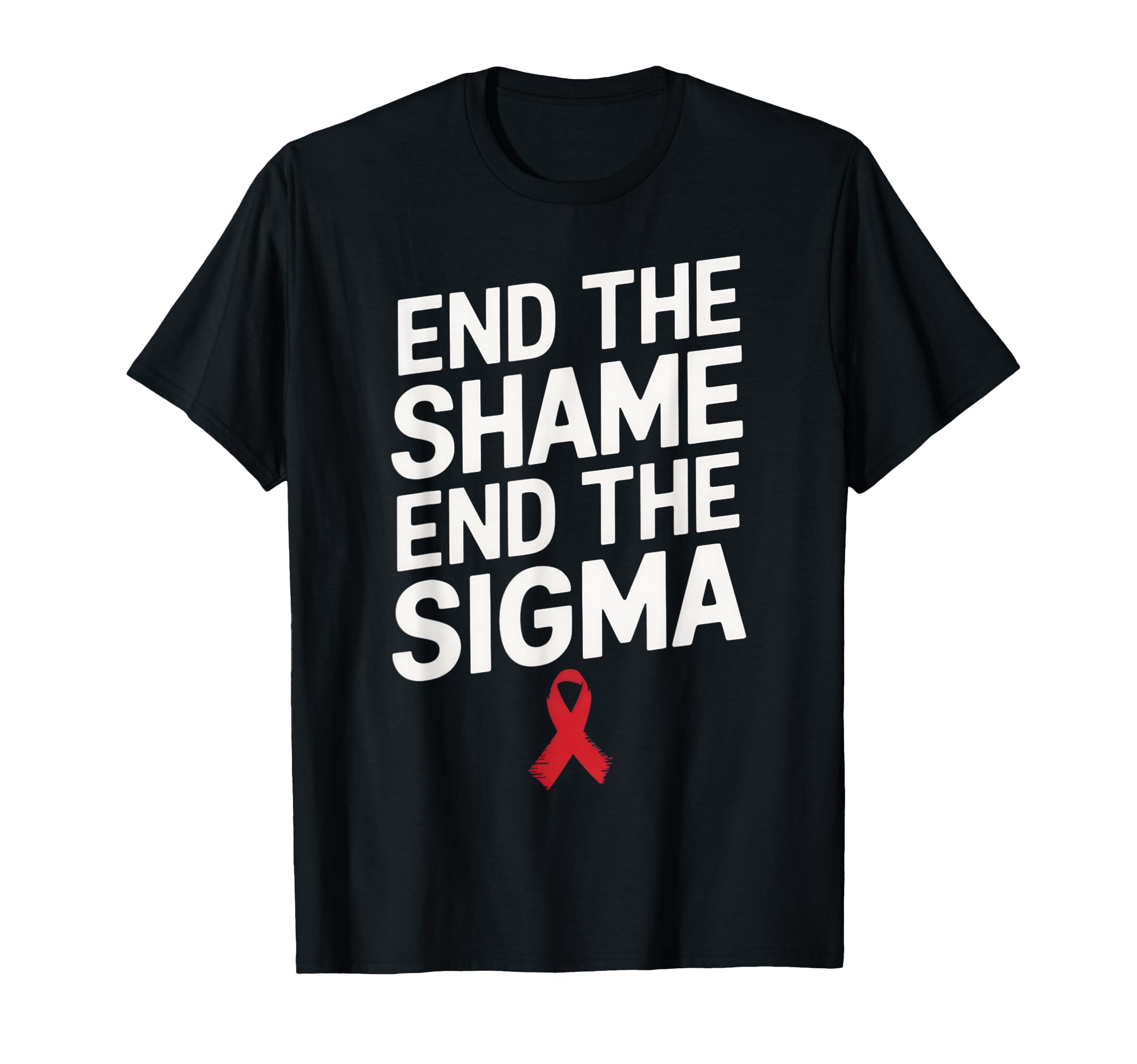 End Shame End Stigma Hiv Awareness T-Shirt - Minimalist Print Unisex - T-Shirt, Sweatshirt, Hoodie