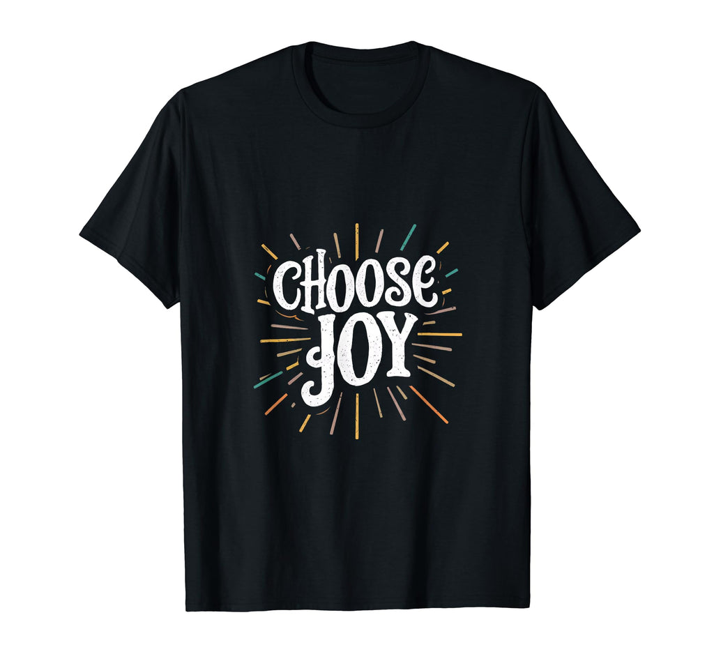 Choose Joy Inspirational Motivational T-Shirt - Unique Graphic for Adults - T-Shirt, Sweatshirt, Hoodie
